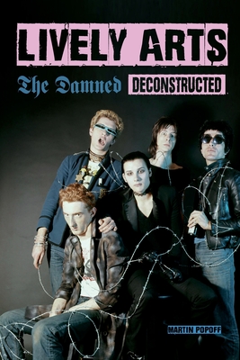 Lively Arts: The Damned Deconstructed - Popoff, Martin