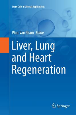 Liver, Lung and Heart Regeneration - Pham, Phuc Van (Editor)