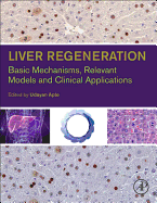 Liver Regeneration: Basic Mechanisms, Relevant Models and Clinical Applications