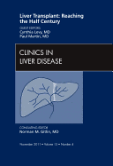 Liver Transplant: Reaching the half century, An Issue of Clinics in Liver Disease