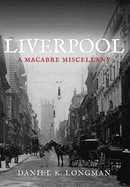 Liverpool: A Macabre Miscellany