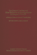 Liverpool Academy and Other Exhibitions of Contemporary Art in Liverpool, 1774-1867: A History and Index of Artists and Works Exhibited