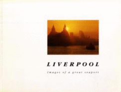 Liverpool: Images of a Great Seaport