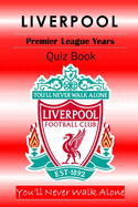 Liverpool Quiz Book - The Premier League Years 1992-2024