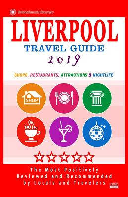 Liverpool Travel Guide 2019: Shops, Restaurants, Attractions and Nightlife in Liverpool, England (City Travel Guide 2019) - Allcroft, Britt G