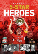 Liverpool's Five Star Hero's: Official Story of the Kings of Europe - Trinity Mirror Sport Media