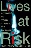 Lives at Risk: Understanding and Treating Young People with Dual Disorders