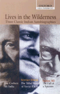 Lives in the Wilderness: Three Classic Indian Autobiographies. Jim Corbett: My India; Verrier Elwin: The Tribal World of Verrier Elwin; Slim Ali: The Fall of a Sparrow