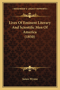 Lives of Eminent Literary and Scientific Men of America (1850)
