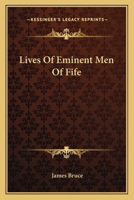 Lives Of Eminent Men Of Fife - Bruce, James