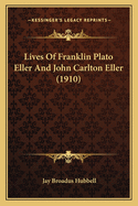 Lives Of Franklin Plato Eller And John Carlton Eller (1910)