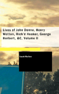 Lives of John Donne, Henry Wotton, Rich'd Hooker, George Herbert; Volume II