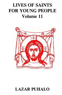 Lives of Saints For Young People, Volume 11 - Puhalo, Lazar