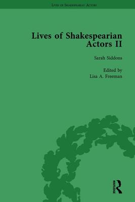 Lives of Shakespearian Actors, Part II, Volume 2: Edmund Kean, Sarah Siddons and Harriet Smithson by Their Contemporaries - Marshall, Gail, and Kishi, Tetsuo, and Davis, Jim