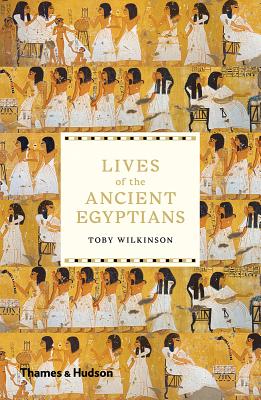 Lives of the Ancient Egyptians - Wilkinson, Toby