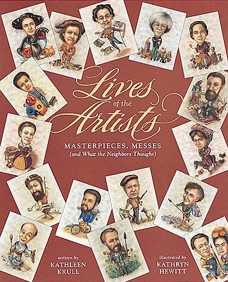 Lives of the Artists: Masterpieces, Messes (and What the Neighbors Thought) - Krull, Kathleen