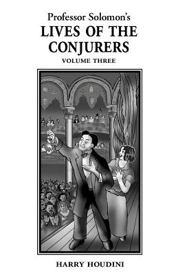 Lives of the Conjurers Volume Three - Solomon, Professor