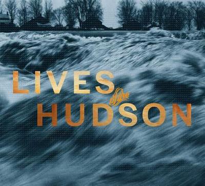 Lives of the Hudson - Berry, Ian, and Lewis, Tom, Professor