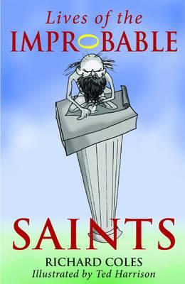 Lives of the Improbable Saints - Coles, Richard