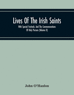 Lives Of The Irish Saints: With Special Festivals, And The Commemorations Of Holy Persons (Volume Ii)