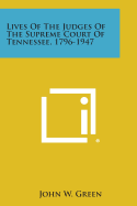 Lives of the Judges of the Supreme Court of Tennessee, 1796-1947