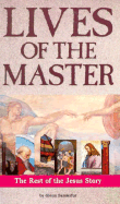 Lives of the Master: The Rest of the Jesus Story - Sanderfur, Glenn