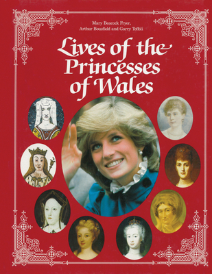 Lives of the Princesses of Wales - Fryer, Mary Beacock, and Bousfield, Arthur, and Toffoli, Garry