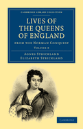 Lives of the Queens of England: from the Norman Conquest