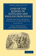Lives of the Queens of Scotland and English Princesses 8 Volume Paperback Set: Connected with the Regal Succession of Great Britain
