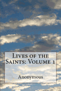 Lives of the Saints: Volume 1