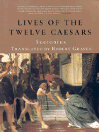 Lives of the Twelve Caesars - Suetonius Tranquillus, C, and Graves, Robert (Translated by), and Grant, Michael (Foreword by)