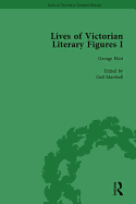 Lives of Victorian Literary Figures, Part I, Volume 1: George Eliot, Charles Dickens and Alfred, Lord Tennyson by their Contemporaries