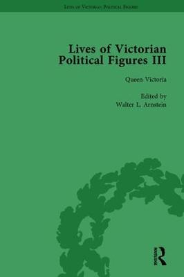 Lives of Victorian Political Figures, Part III, Volume 1: Queen Victoria, Florence Nightingale, Annie Besant and Millicent Garrett Fawcett by their Contemporaries - Steinbach, Susie L, and Fix Anderson, Nancy, and Arnstein, Walter L