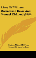 Lives Of William Richardson Davie And Samuel Kirkland (1848)