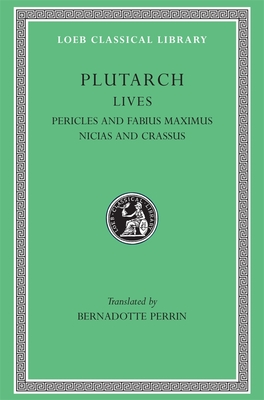 Lives, Volume III: Pericles and Fabius Maximus. Nicias and Crassus - Plutarch, and Perrin, Bernadotte (Translated by)