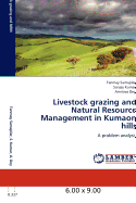 Livestock Grazing and Natural Resource Management in Kumaon Hills - Samajdar, Tanmay, and Kumar, Sanjay, Dr., and Dey, Amitava