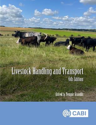 Livestock Handling and Transport - Grandin, Temple (Contributions by), and Abizaid, John (Contributions by), and Reyes, Faith (Contributions by)