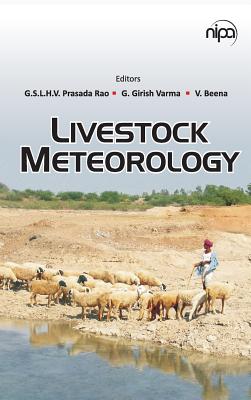 Livestock Meteorology - Rao, G S L H V Prasada, and Varma, G Girish, and Beena, V