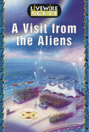 Livewire Sci-Fi: A Visit from the Aliens