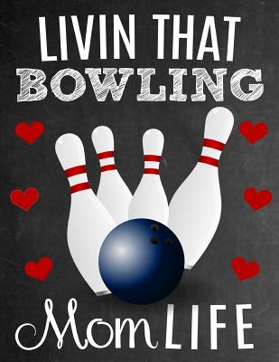 Livin That Bowling Mom Life: Thank You Appreciation Gift for Bowling Moms: Notebook Journal Diary for World's Best Bowling Mom - Studios, Sentiments, and Studio, Sports Sentiments