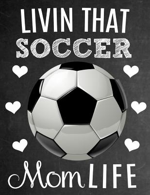 Livin That Soccer Mom Life: Thank You Appreciation Gift Idea for Soccer Moms: Notebook Journal Diary for World's Best Soccer Mom - Studios, Sentiments, and Studio, Sports Sentiments