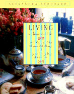 Living a Beautiful Life: 500 Ways to Add Elegance, Order, Beauty and Joy to Every Day of Your Life