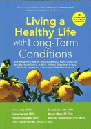 Living a Healthy Life with Long-Term Conditions: Self-Management Skills for Physical and Mental Health Conditions; Including Heart Disease, Arthritis, Diabetes, Depression, Asthma, Bronchitis, Emphysema, Coronavirus (Covid-19) and Others