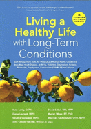 Living a Healthy Life with Long-Term Conditions: Self-Management Skills for Physical and Mental Health Conditions; Including Heart Disease, Arthritis, Diabetes, Depression, Asthma, Bronchitis, Emphysema, Coronavirus (Covid-19) and Others