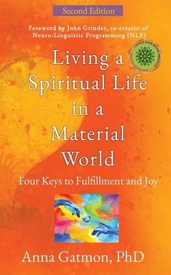 Living a Spiritual Life in a Material World: Second Edition - Gatmon, Anna, PhD