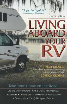 Living Aboard Your Rv, 4th Edition - Groene, Gordon, and Groene, Janet