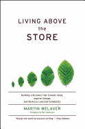 Living Above the Store: Building a Business That Creates Value, Inspires Change, and Restores Land and Community