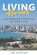 Living Abroad: Challenging the Myths of Expat Life