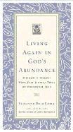 Living Again in God's Abundance: Strength and Comfort When Your Journey Takes an Unexpected Turn - Ezell, Suzanne Dale, and Thomas Nelson Publishers