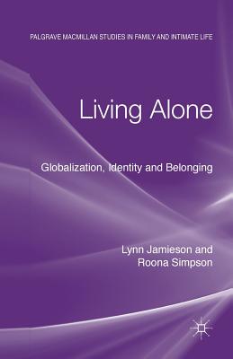 Living Alone: Globalization, Identity and Belonging - Jamieson, Lynn, Dr., and Simpson, Roona